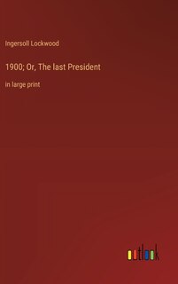 Couverture_1900; Or, The last President