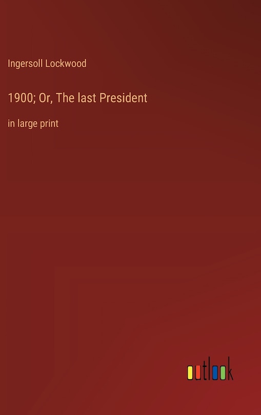 Couverture_1900; Or, The last President