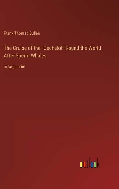 Front cover_The Cruise of the Cachalot Round the World After Sperm Whales