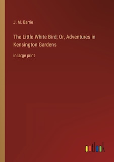 Couverture_The Little White Bird; Or, Adventures in Kensington Gardens
