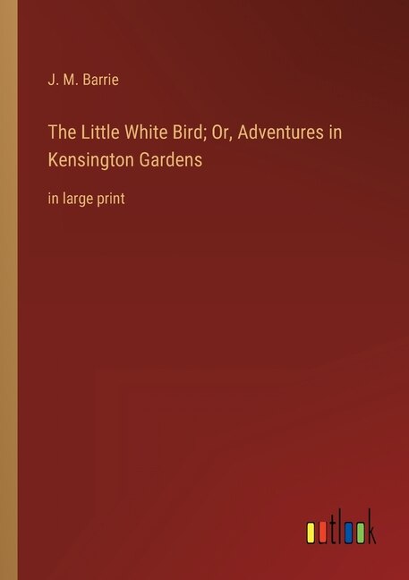 Couverture_The Little White Bird; Or, Adventures in Kensington Gardens