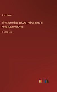 Couverture_The Little White Bird; Or, Adventures in Kensington Gardens