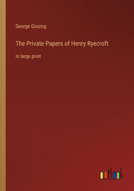 The Private Papers of Henry Ryecroft: in large print