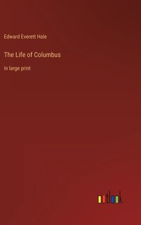 The Life of Columbus: in large print