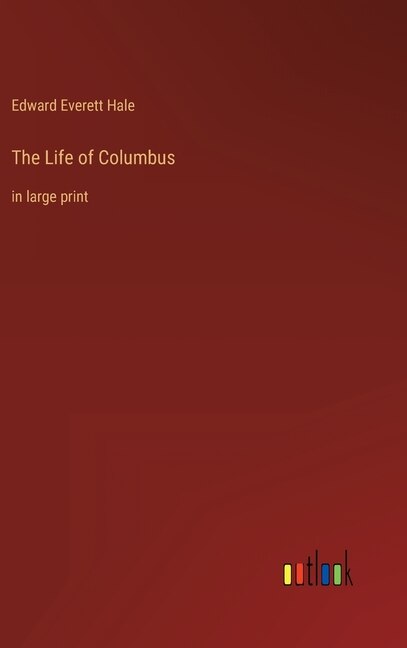 The Life of Columbus: in large print