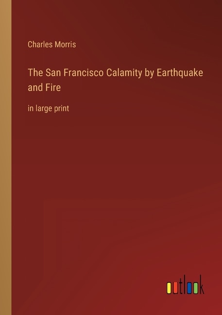 Front cover_The San Francisco Calamity by Earthquake and Fire