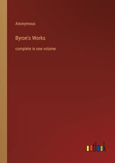 Byron's Works: complete in one volume