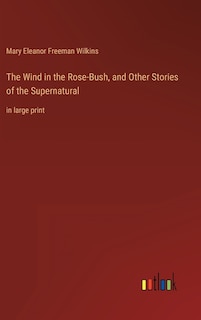 Front cover_The Wind in the Rose-Bush, and Other Stories of the Supernatural