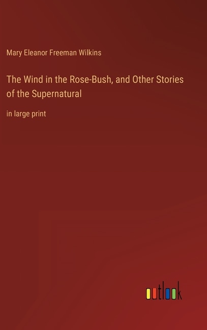 Front cover_The Wind in the Rose-Bush, and Other Stories of the Supernatural