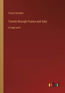 Travels through France and Italy: in large print