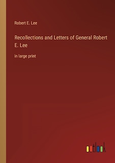 Couverture_Recollections and Letters of General Robert E. Lee
