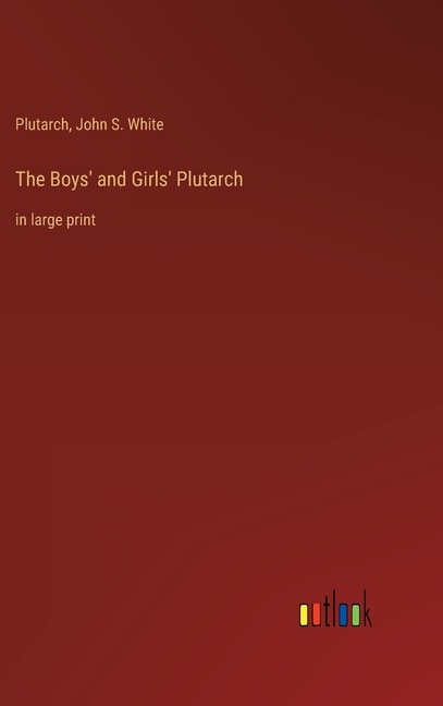 The Boys' and Girls' Plutarch: in large print