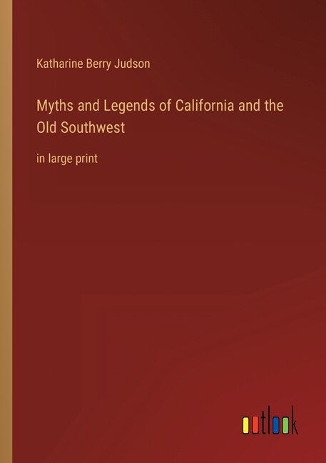 Couverture_Myths and Legends of California and the Old Southwest