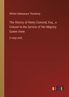 Front cover_The History of Henry Esmond, Esq., a Colonel in the Service of Her Majesty Queen Anne