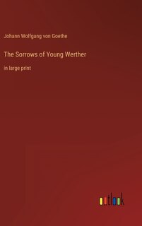 The Sorrows of Young Werther: in large print