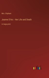 Front cover_Jeanne D'Arc - Her Life and Death
