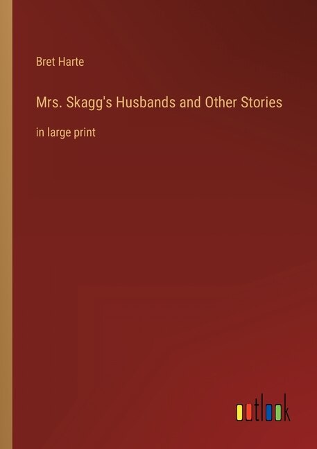 Front cover_Mrs. Skagg's Husbands and Other Stories