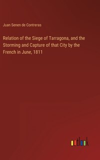 Front cover_Relation of the Siege of Tarragona, and the Storming and Capture of that City by the French in June, 1811