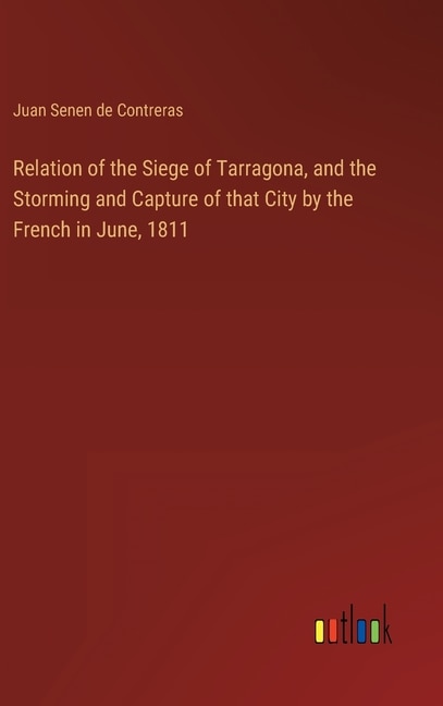 Front cover_Relation of the Siege of Tarragona, and the Storming and Capture of that City by the French in June, 1811