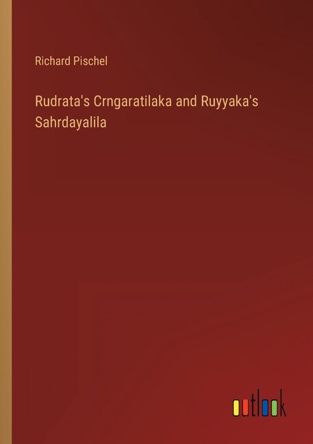 Front cover_Rudrata's Crngaratilaka and Ruyyaka's Sahrdayalila