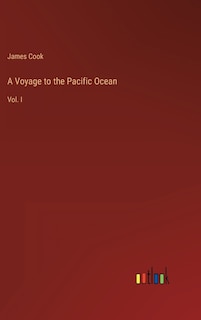 A Voyage to the Pacific Ocean: Vol. I