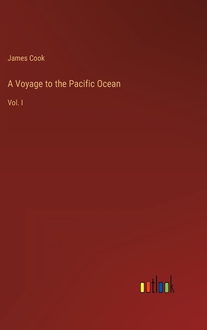 A Voyage to the Pacific Ocean: Vol. I