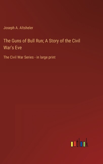 Couverture_The Guns of Bull Run; A Story of the Civil War's Eve