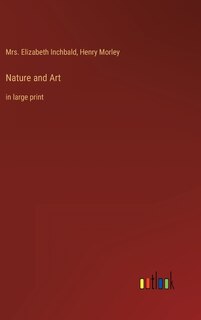 Nature and Art: in large print