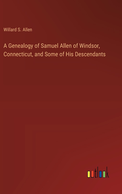 Couverture_A Genealogy of Samuel Allen of Windsor, Connecticut, and Some of His Descendants