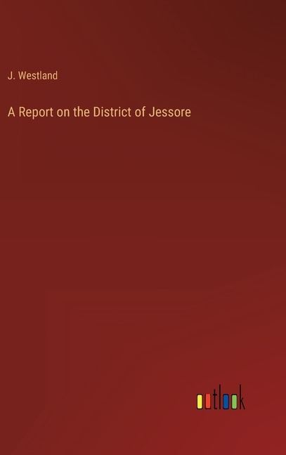 Front cover_A Report on the District of Jessore