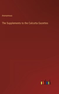 Couverture_The Supplements to the Calcutta Gazettes
