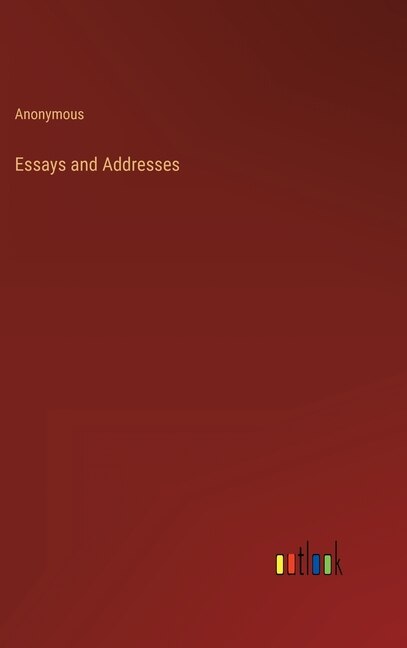Couverture_Essays and Addresses