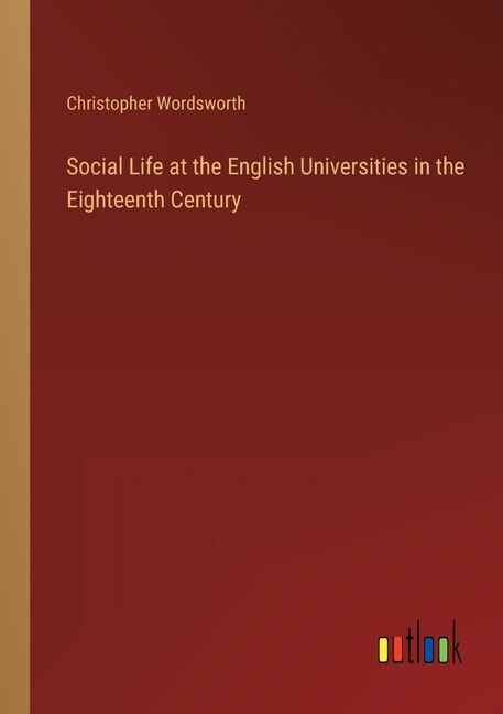 Front cover_Social Life at the English Universities in the Eighteenth Century