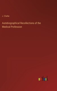 Front cover_Autobiographical Recollections of the Medical Profession