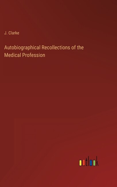 Front cover_Autobiographical Recollections of the Medical Profession