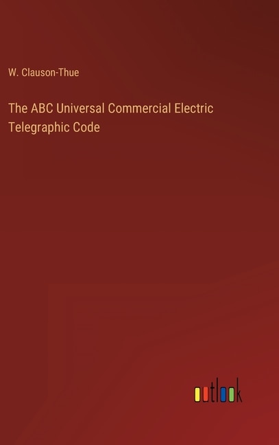Front cover_The ABC Universal Commercial Electric Telegraphic Code