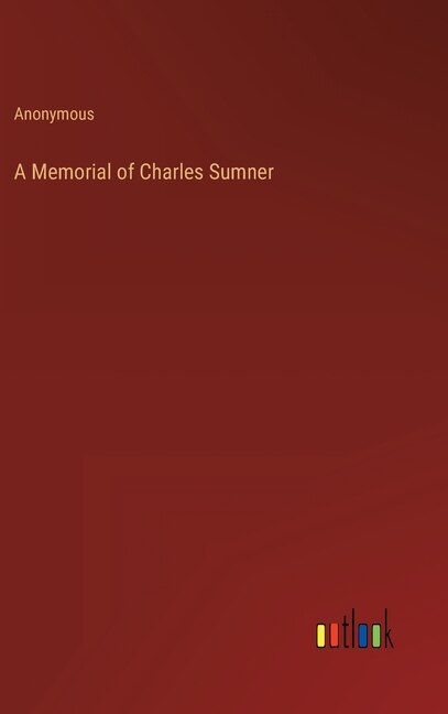 Front cover_A Memorial of Charles Sumner
