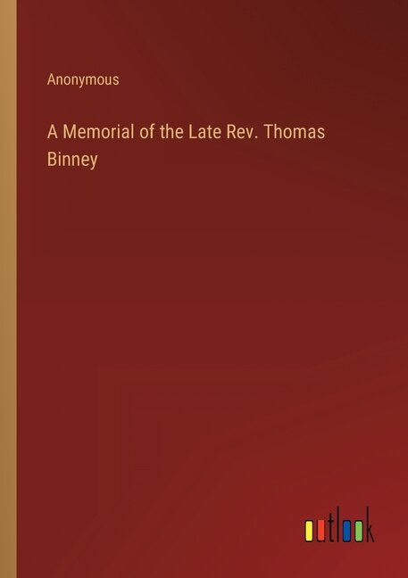 Front cover_A Memorial of the Late Rev. Thomas Binney