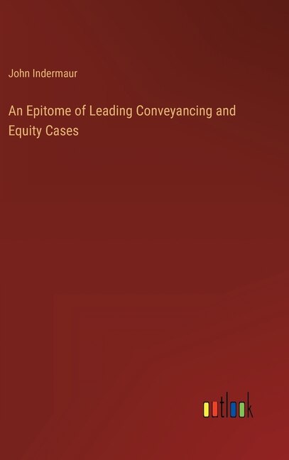Front cover_An Epitome of Leading Conveyancing and Equity Cases