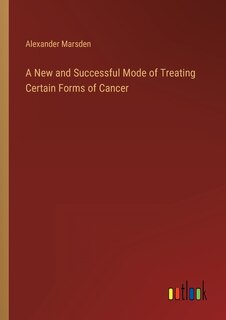 Couverture_A New and Successful Mode of Treating Certain Forms of Cancer