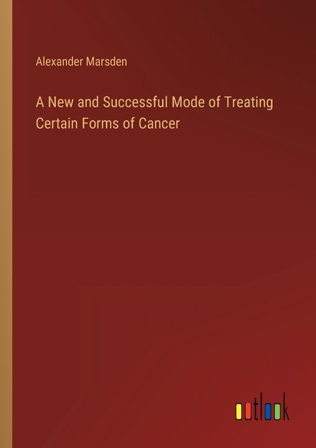 Couverture_A New and Successful Mode of Treating Certain Forms of Cancer