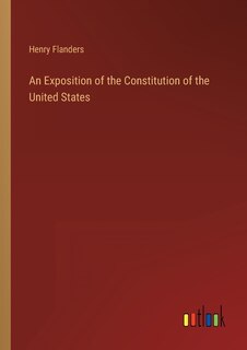 Front cover_An Exposition of the Constitution of the United States