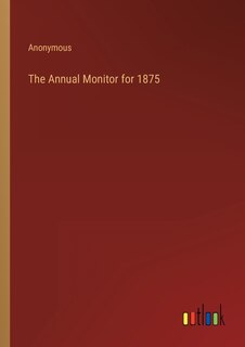 The Annual Monitor for 1875