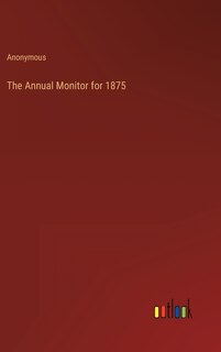 The Annual Monitor for 1875