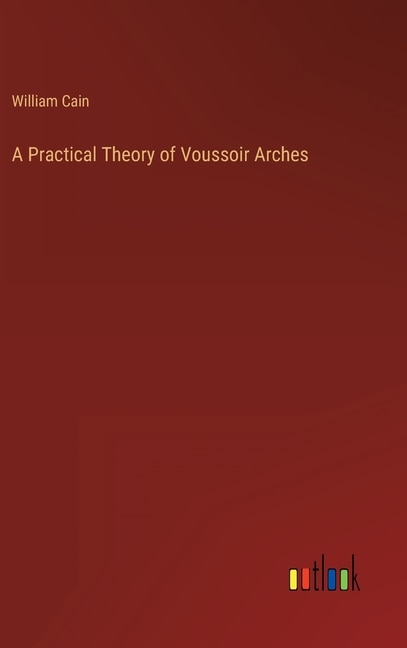 Front cover_A Practical Theory of Voussoir Arches