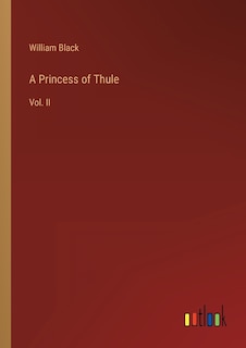 A Princess of Thule: Vol. II