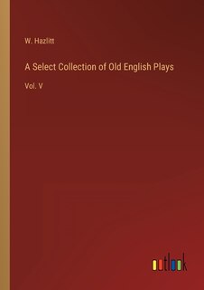 Front cover_A Select Collection of Old English Plays