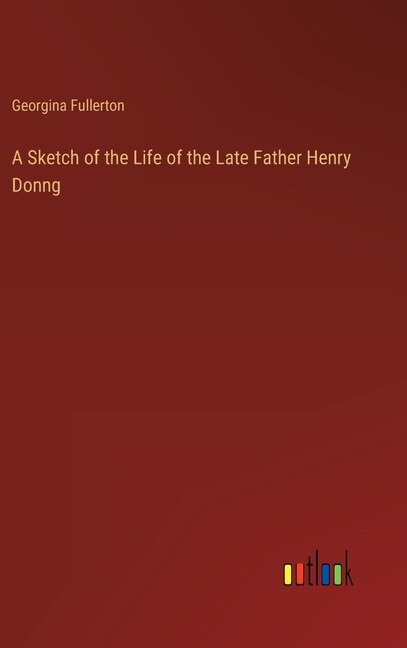 Couverture_A Sketch of the Life of the Late Father Henry Donng