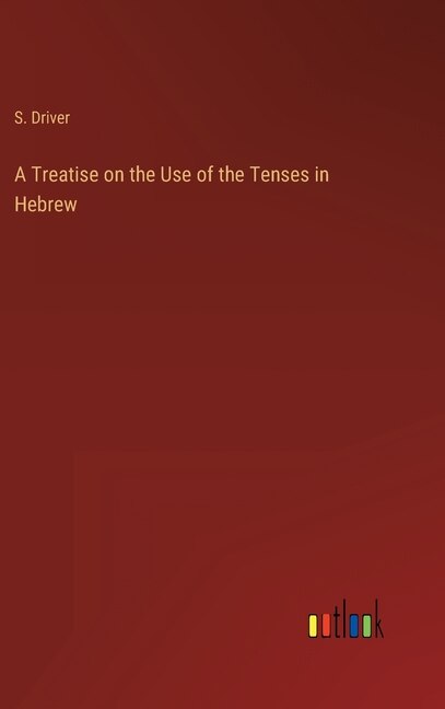 A Treatise on the Use of the Tenses in Hebrew