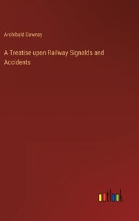 Front cover_A Treatise upon Railway Signalds and Accidents